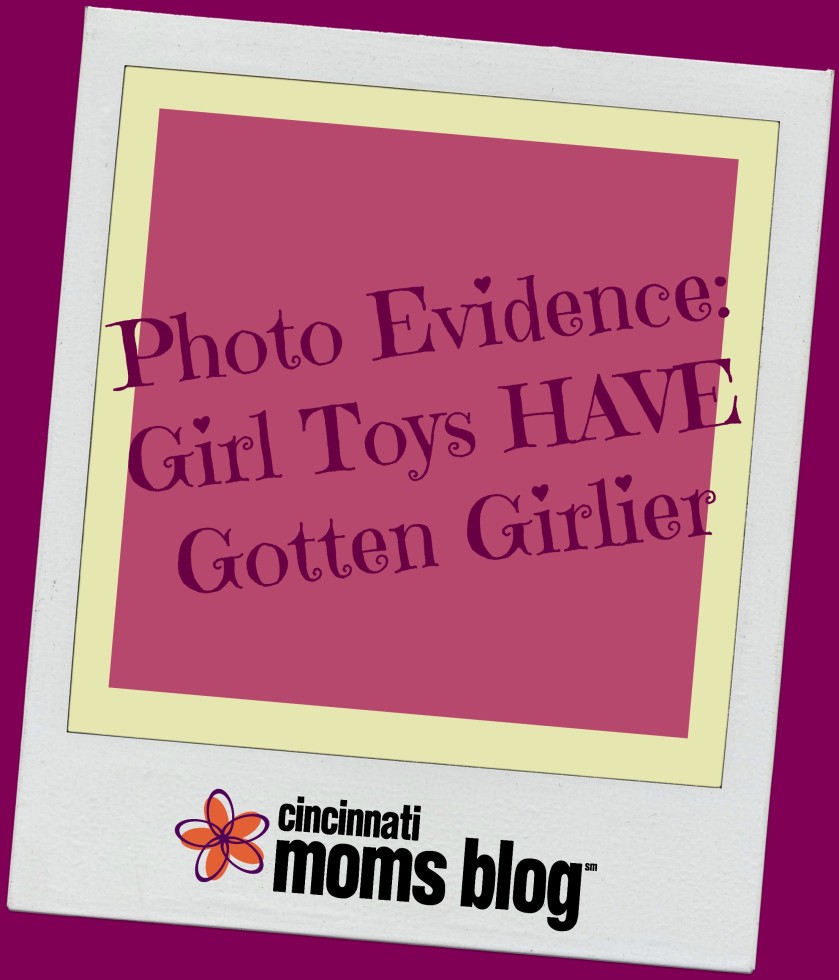 Photo Evidence: Girl Toys HAVE Gotten Girlier