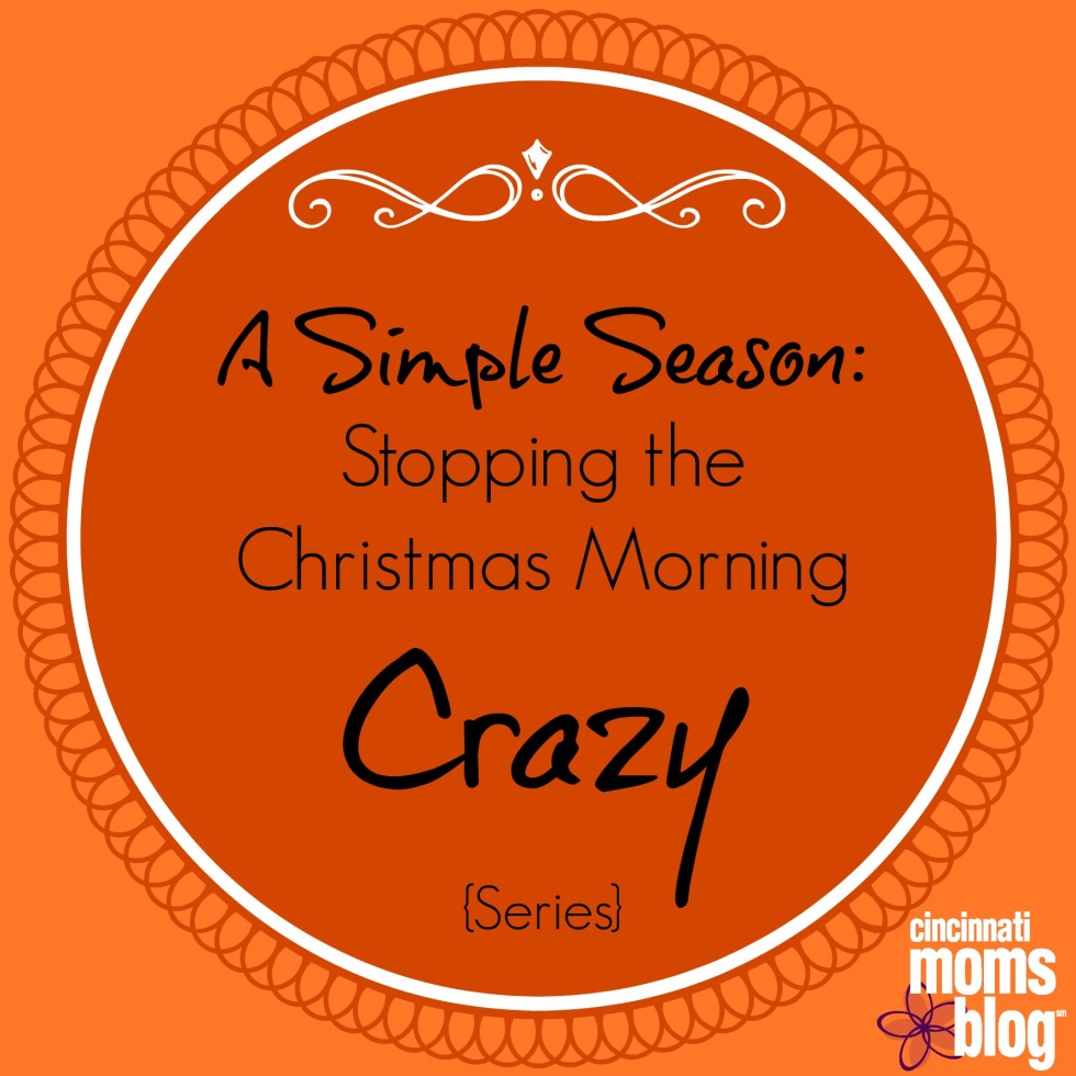 A Simple Season: Stopping the Christmas Morning Crazy {Series}