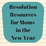 CMB ResolutionResourcesfor Moms in the New Year